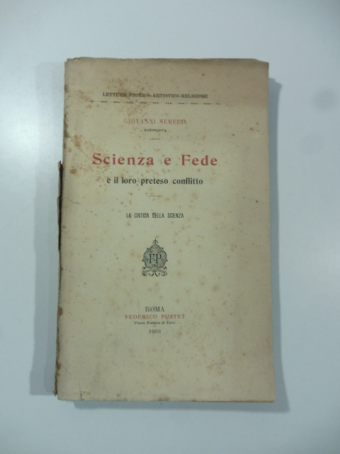 Scienza e fede e il loro preteso conflitto. La critica della scienza